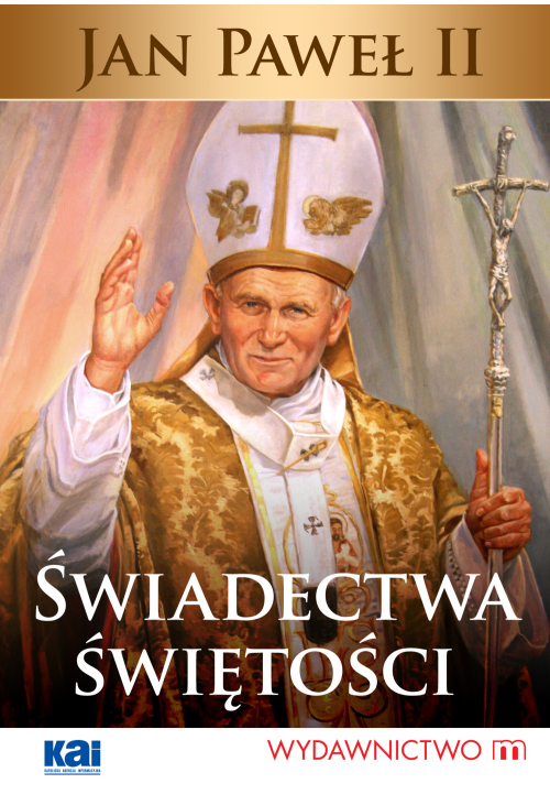 Jan Paweł II Świadectwa Świętości