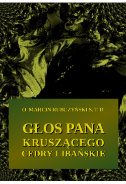 Głos Pana kruszącego cedry...