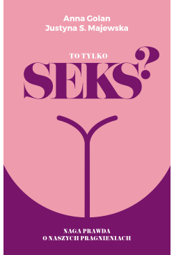 To tylko seks? Naga prawda...