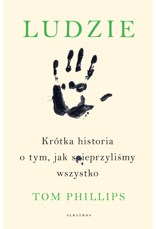 Ludzie. Krótka historia o tym, jak spieprzyliśmy wszystko