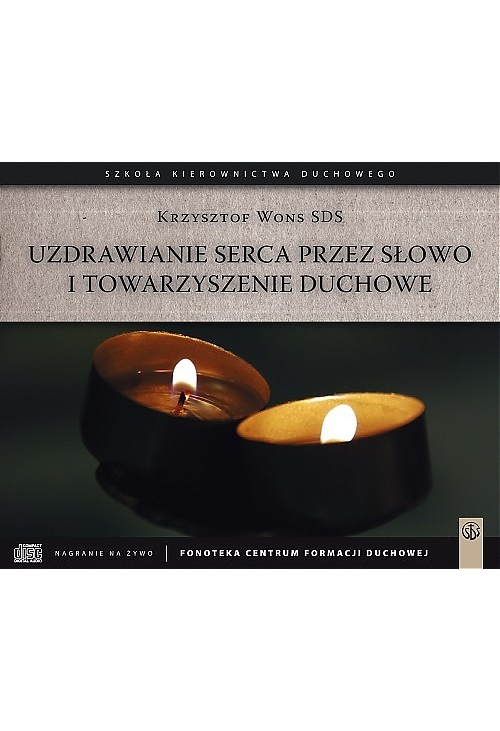 Uzdrawianie serca przez Słowo i towarzyszenie duchowe