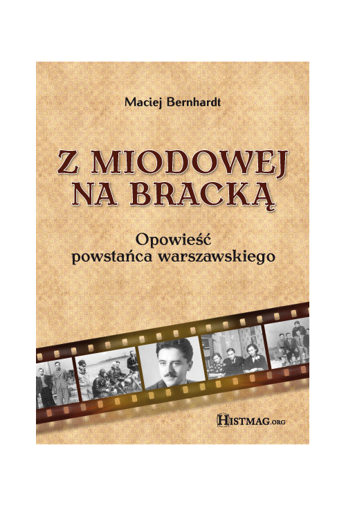 Z Miodowej na Bracką. Opowieść powstańca warszawskiego