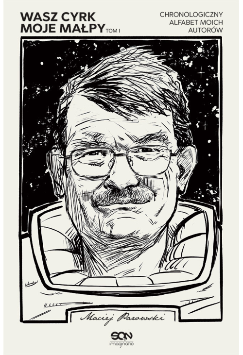 Wasz cyrk, moje małpy. Chronologiczny alfabet moich autorów. Tom 1