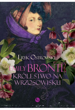 Emily Bronte. Królestwo na...