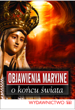 Objawienia Maryjne o końcu...
