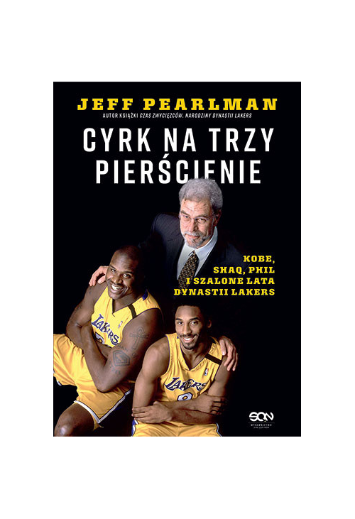 Cyrk na trzy pierścienie. Kobe, Shaq, Phil i szalone lata dynastii Lakers