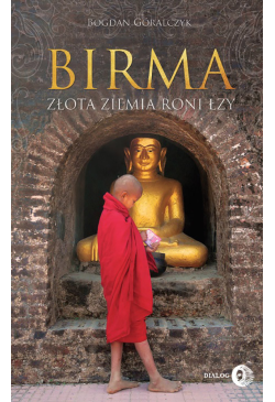 Birma. Złota ziemia roni łzy