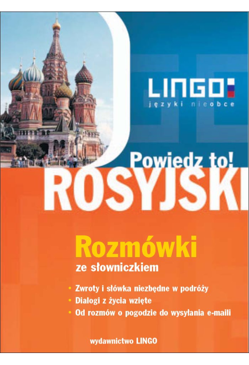 ROSYJSKI. Rozmówki. Powiedz to!