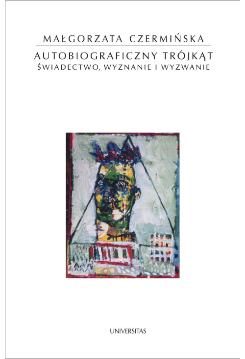 Autobiograficzny trójkąt. Świadectwo, wyznanie i wyzwanie