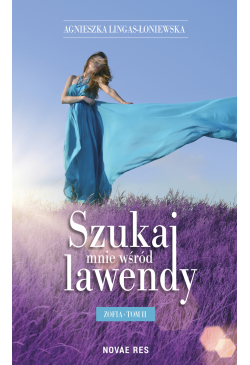 Szukaj mnie wśród lawendy....