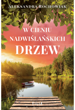 W cieniu nadwiślańskich drzew