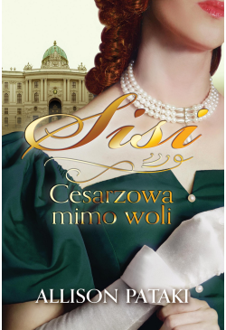 Sisi. Cesarzowa mimo woli