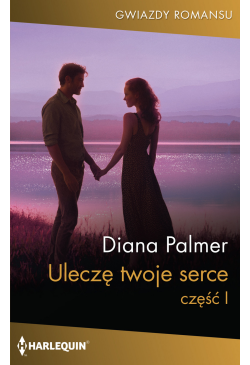 Uleczę twoje serce. Część 1