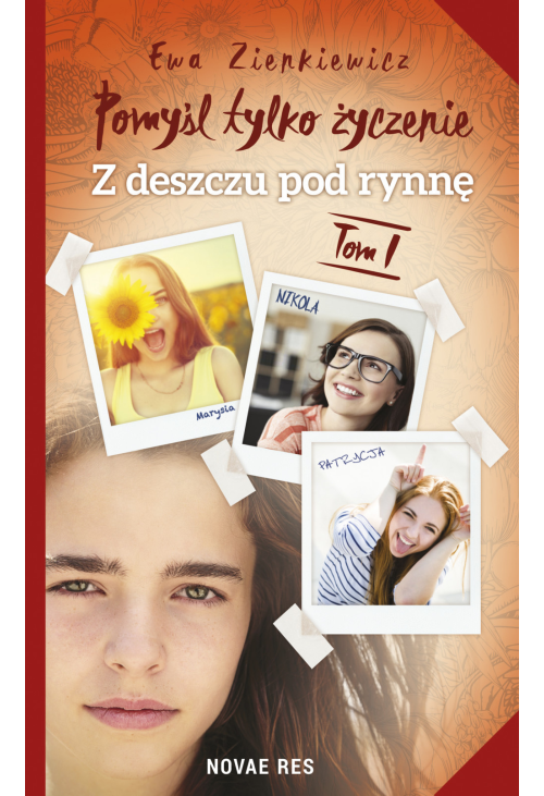 Pomyśl tylko życzenie. Tom 1. Z deszczu pod rynnę