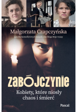 Zabójczynie. Kobiety, które...