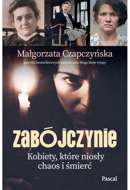 Zabójczynie. Kobiety, które niosły chaos i śmierć