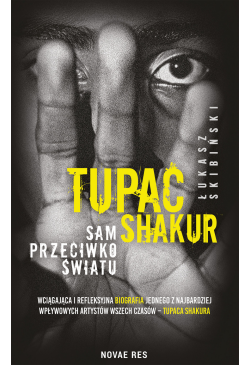 Tupac Shakur. Sam przeciwko...