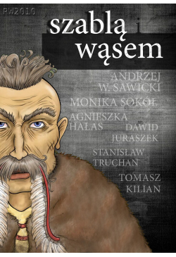 Szablą i wąsem. Antologia...