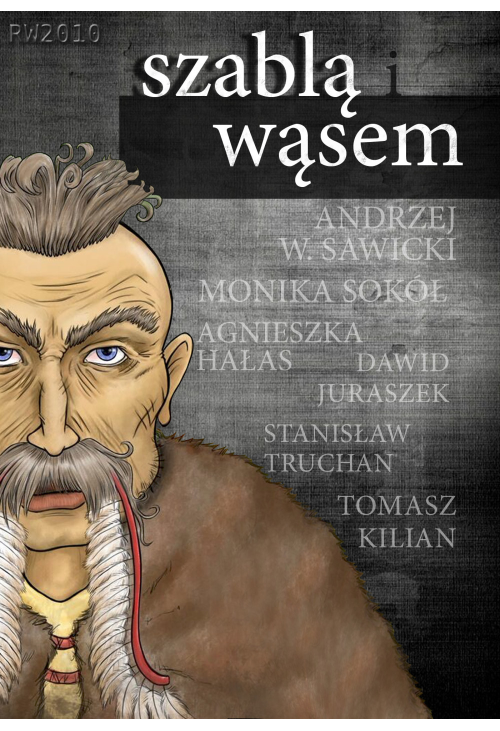 Szablą i wąsem. Antologia opowiadań sarmackich.