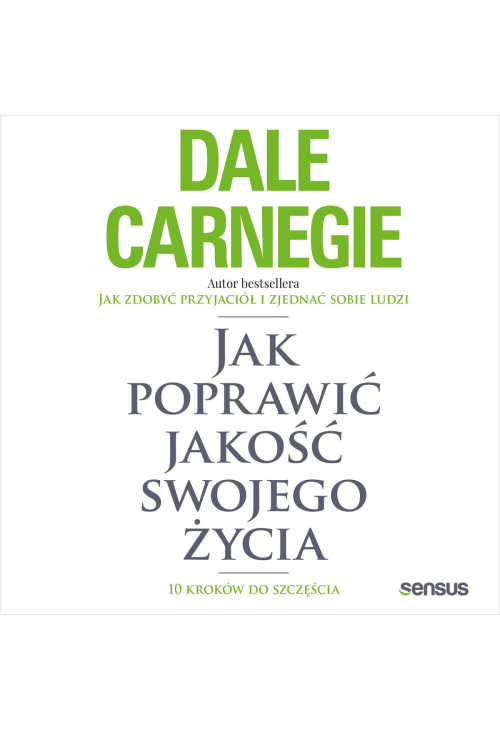 Jak poprawić jakość swojego życia. 10 kroków do szczęścia