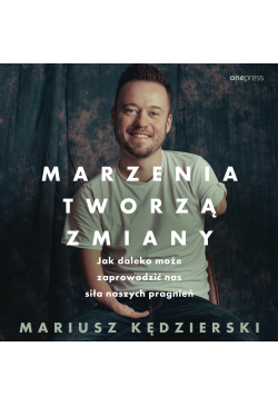 Marzenia tworzą zmiany. Jak...
