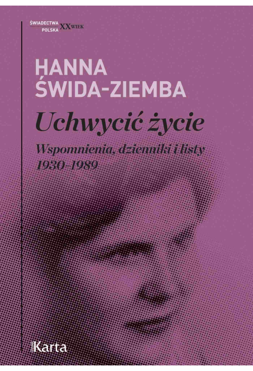 Uchwycić życie. Wspomnienia, dzienniki i listy 1930-1989