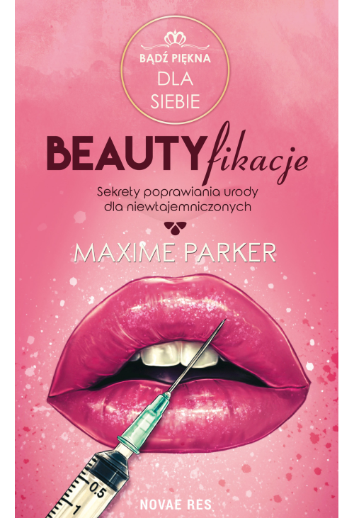 Beautyfikacje. Sekrety poprawiania urody dla niewtajemniczonych