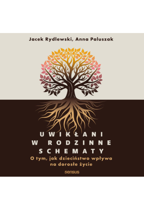 Uwikłani w rodzinne schematy. O tym, jak dzieciństwo wpływa na dorosłe życie