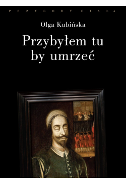 Przybyłem tu, by umrzeć....