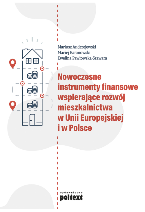 Nowoczesne instrumenty finansowe wspierające rozwój mieszkalnictwa w Unii Europejskiej i w Polsce
