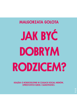 Jak być dobrym rodzicem?