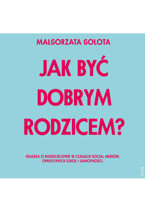Jak być dobrym rodzicem?