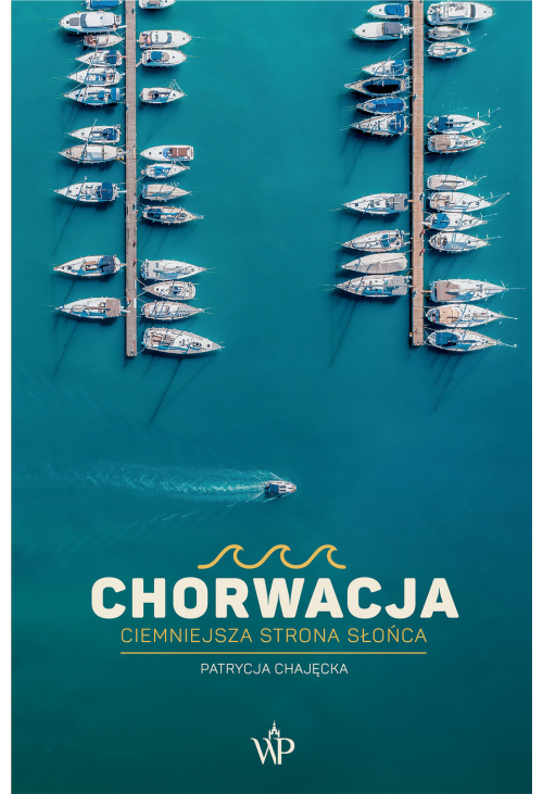 Chorwacja. Ciemniejsza strona słońca