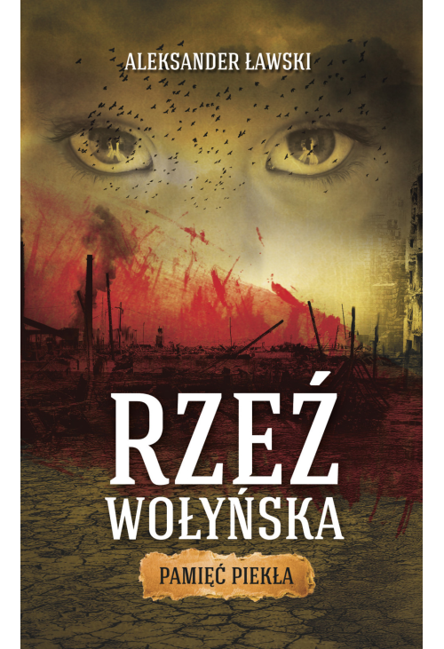 Rzeź wołyńska. Pamięć piekła