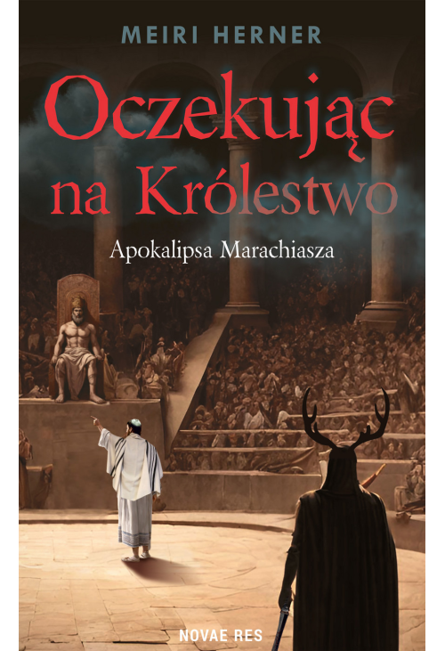 Oczekując na Królestwo. Apokalipsa Marachiasza