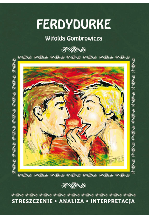 Ferdydurke Witolda Gombrowicza. Streszczenie, analiza, interpretacja