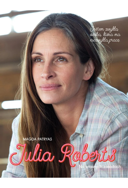 Julia Roberts. Na własnych zasadach