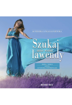 Szukaj mnie wśród lawendy....