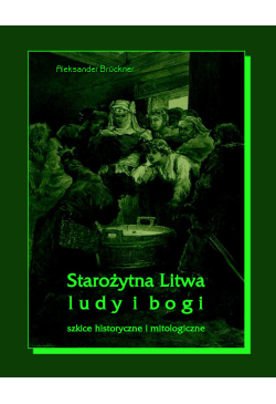 Starożytna Litwa. Ludy i bogi