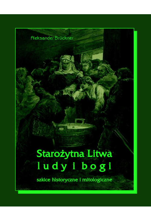 Starożytna Litwa. Ludy i bogi