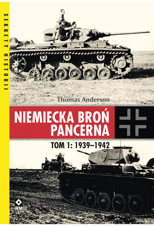 Niemiecka broń pancerna. Tom 1: 1939-1942