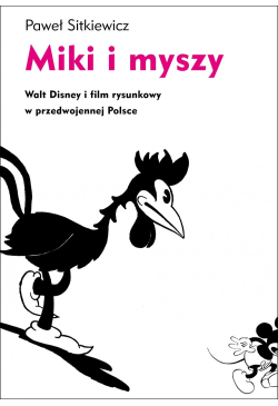 Miki i myszy. Walt Disney i...