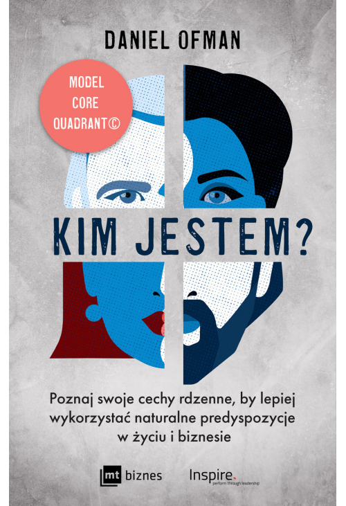 Kim jestem? Poznaj swoje cechy rdzenne, by lepiej wykorzystać naturalne predyspozycje w życiu i biznesie