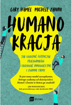 Humanokracja. Jak uwolnić...