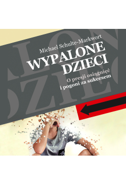 Wypalone dzieci. O presji...