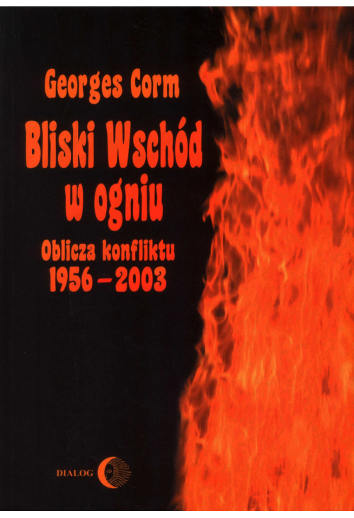 Bliski Wschód w ogniu. Oblicza konfliktu 1956-2003