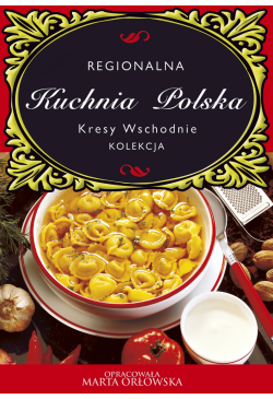 Kuchnia Polska. Kresy...
