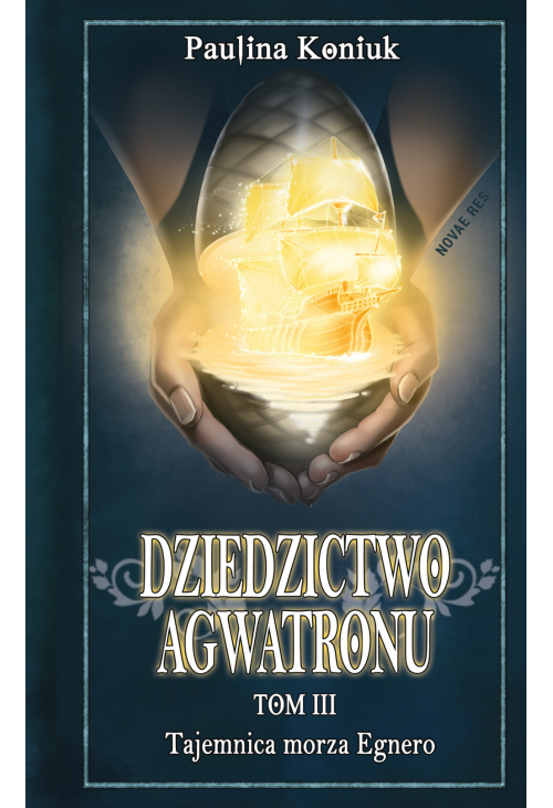 Dziedzictwo Agwatronu. Tom III. Tajemnica Morza Egnero