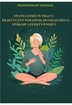 Opanuj stres w pracy:...