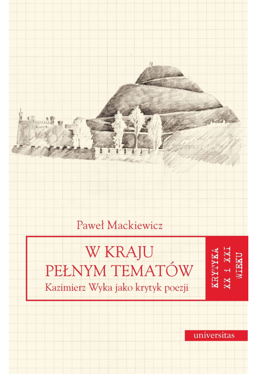 W kraju pełnym tematów. Kazimierz Wyka jako krytyk poezji